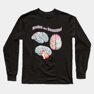 : Brain , mental, health, human intellect, Brains Are Beautiful Long Sleeve T-Shirt